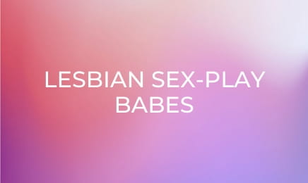 Lesbian Sex-Play Babes Lesbian Sex-Play Babes