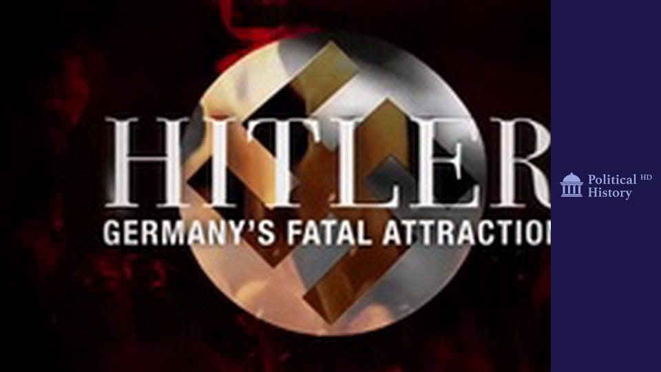Hitler - Germany's Fatal Attraction - Episode 1