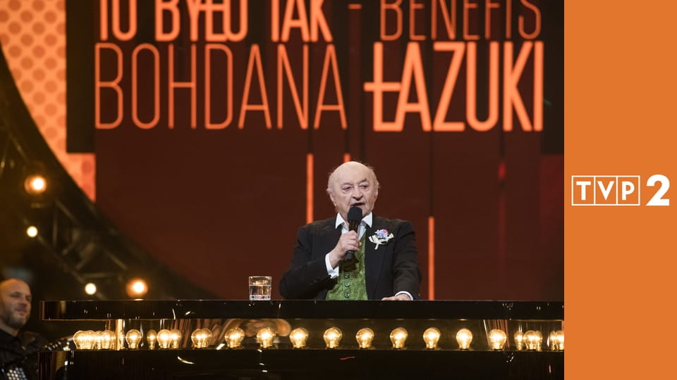 To było tak - benefis Bohdana Łazuki E2