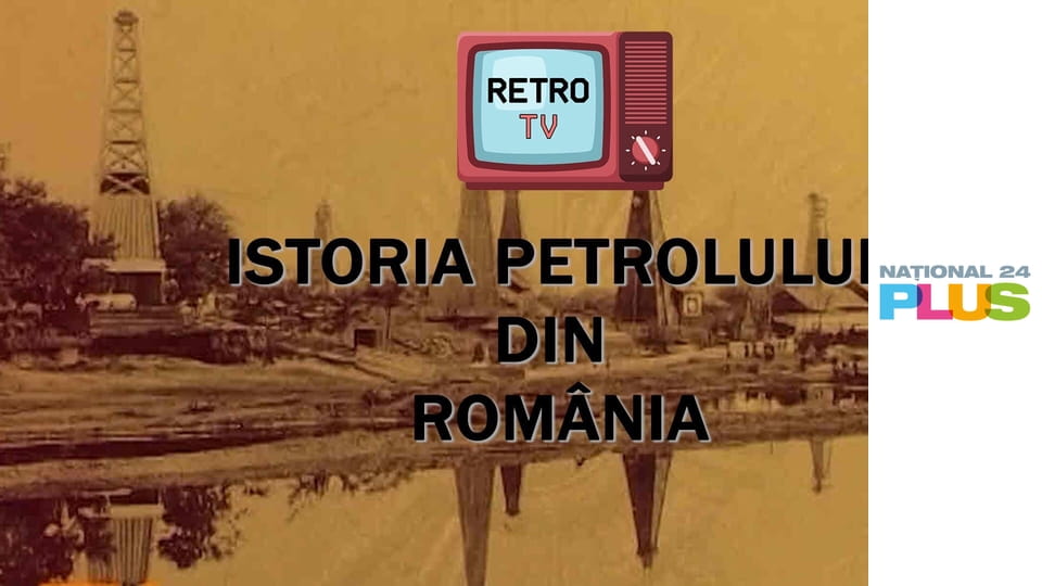 Istoria petrolului din România E3