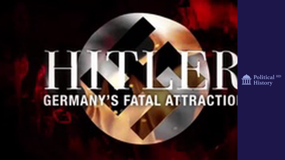 Hitler - Germany's Fatal Attraction - Episode 1
