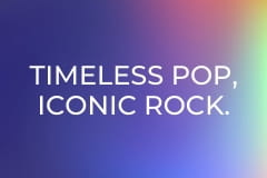 Timeless Pop, Iconic Rock.