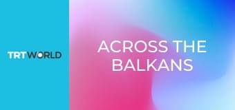 Across the Balkans