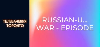 Russian-Ukrainian war - episode 123