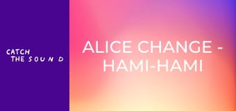 Alice Change - Намі-намі