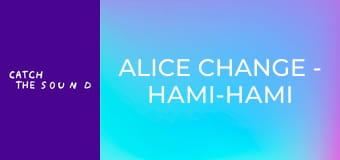 Alice Change - Намі-намі