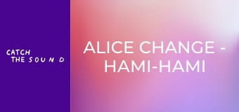Alice Change - Намі-намі