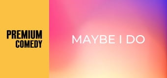 Maybe I Do