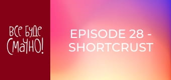 Episode 28 - Shortcrust pastry, Part 2