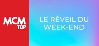 Le réveil du week-end