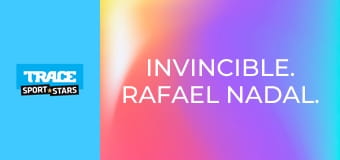 Invincible. Rafael Nadal.