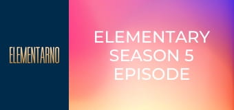 Elementary Season 5 Episode 15