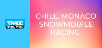 Chill. Monaco Snowmobile Racing.