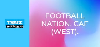 Football Nation. CAF (West).