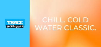 Chill. Cold Water Classic.
