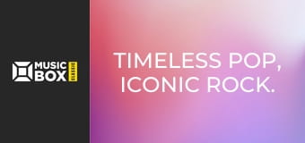 Timeless Pop, Iconic Rock.