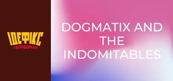 Dogmatix and the Indomitables Season 1 Episode 33