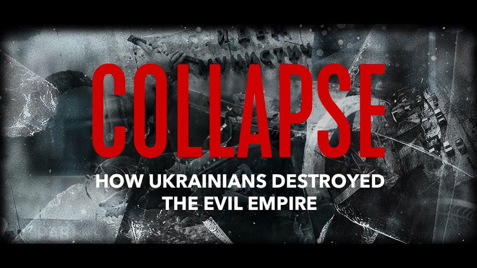 უყურეთ Collapse How Ukrainians Destroyed the Evil Empire ონლაინ რეჟიმში