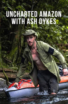 Gledajte Uncharted Amazon with Ash Dykes onlajn