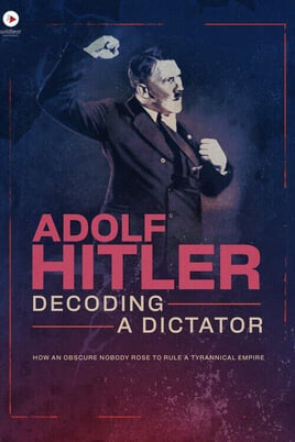 Adolf Hitler: Decoding a Dictator