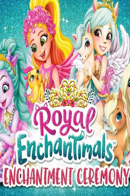 Watch Royal Enchantimals Royals Enchantment Ceremony online