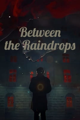 Between the Raindrops çevrimiçi izle