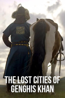 The Lost Cities of Genghis Khan онлайн қарау