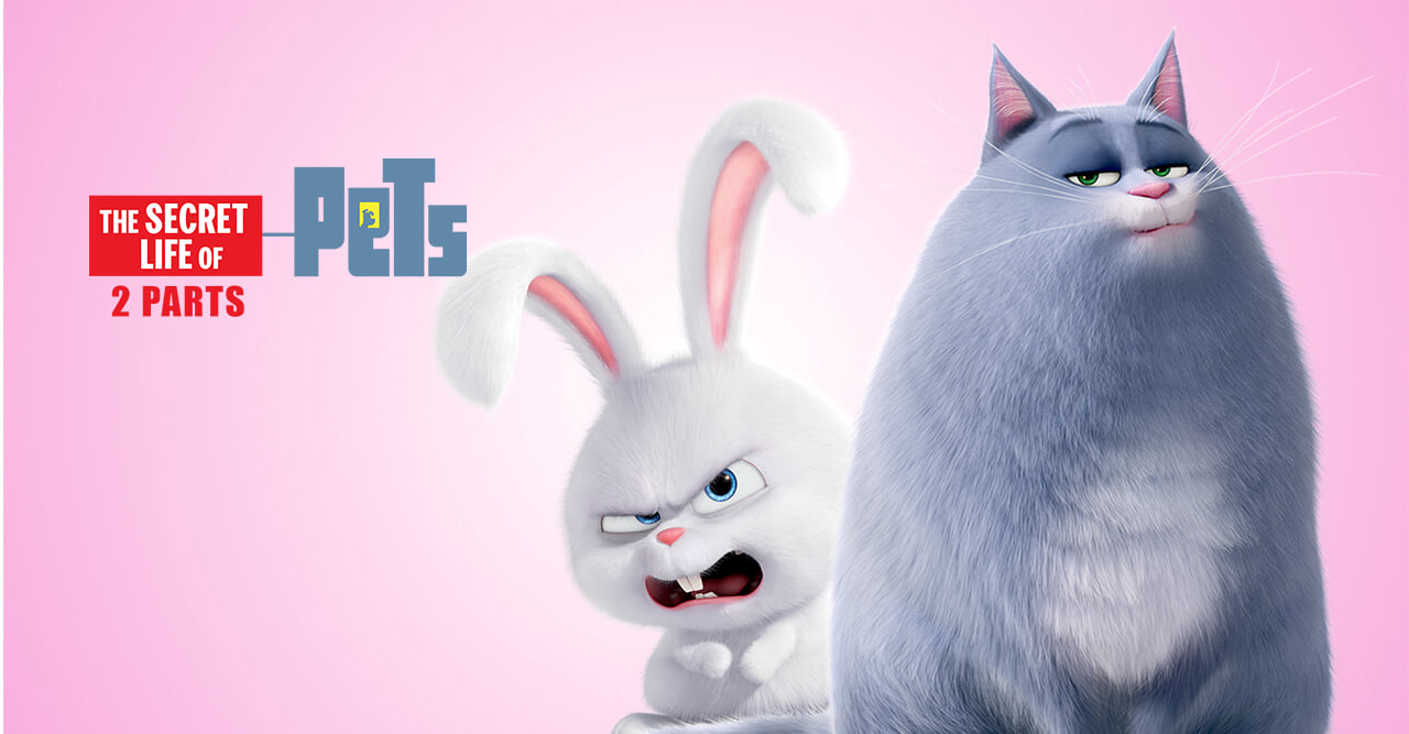 THE SECRET LIFE OF PETS (2 parts)